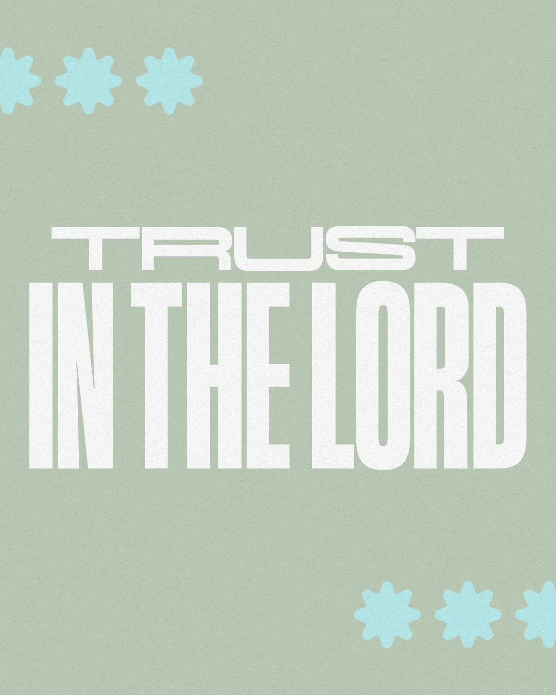 "Bold text urging to trust in the Lord, surrounded by soft blue floral accents, conveying faith and community."