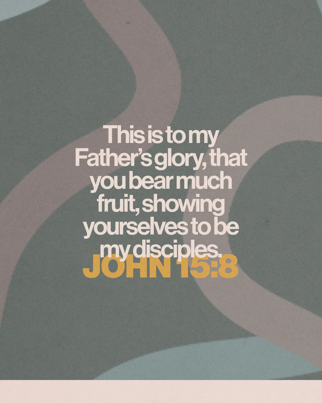 "Scriptural quote from John 15:8 emphasizes bearing fruit and glorifying God as disciples."