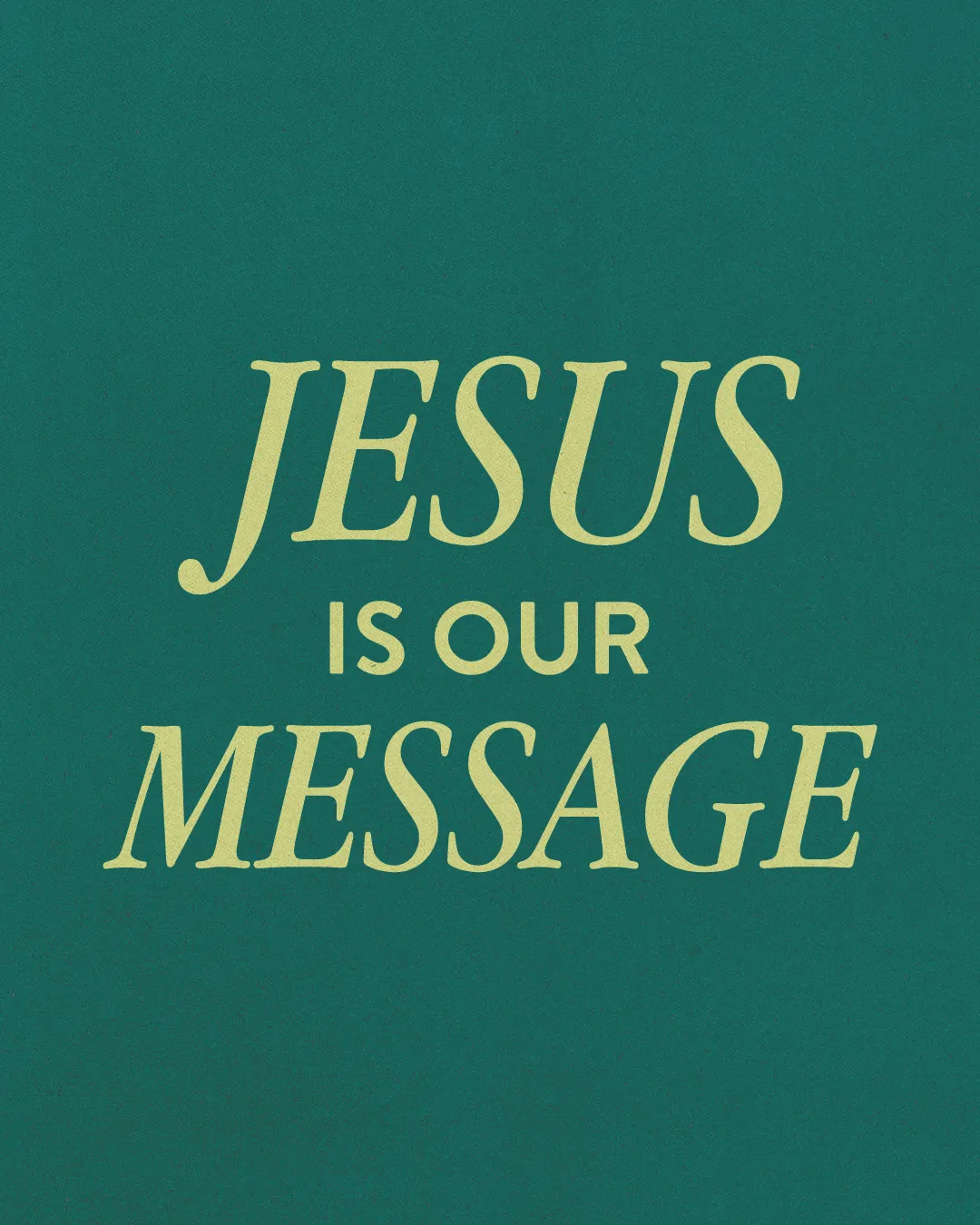 "Bold text declares 'Jesus is our Message' on a green background, emphasizing faith and community in worship."