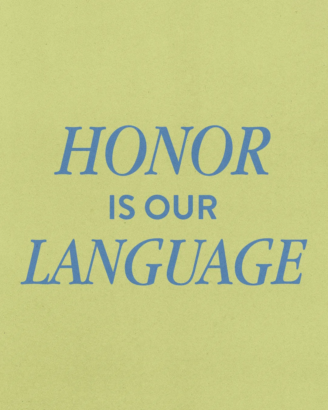 Honor is our language, emphasizing respect and community in faith and worship.