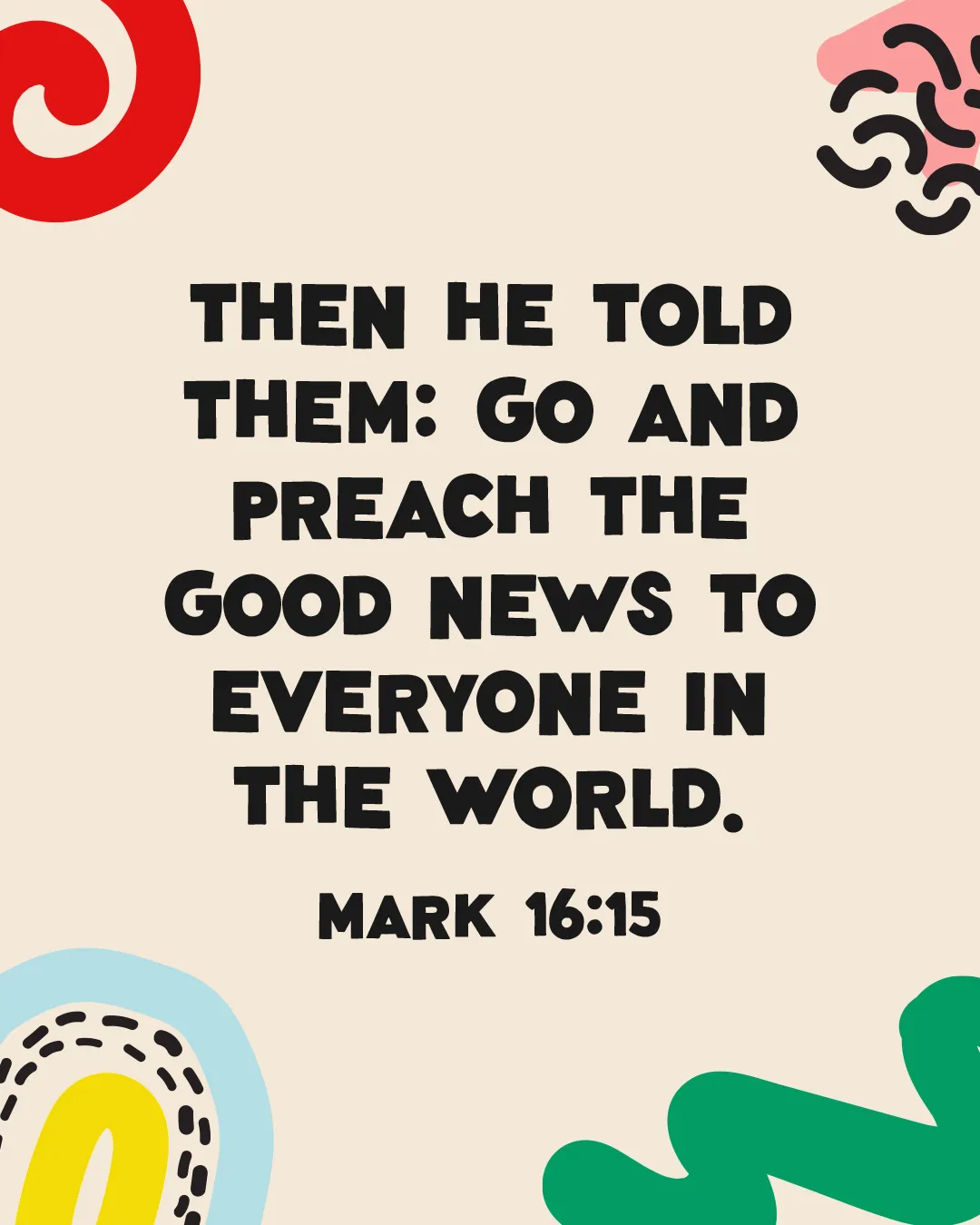 "Encouragement to share the Gospel with vibrant designs, featuring Mark 16:15 as a call to faith and community."