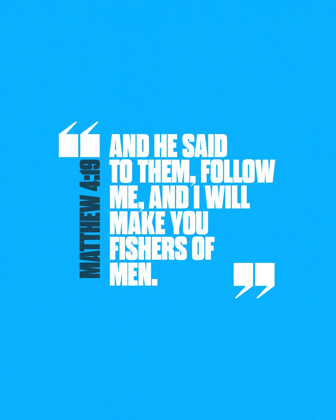 "Matthew 4:19, calling believers to follow Christ and become 'fishers of men,' emphasizing faith and discipleship."