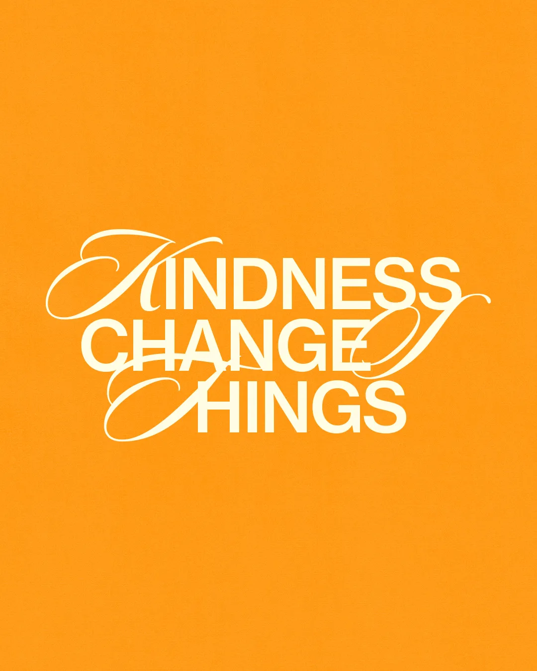"Kindness changes things" in elegant white text on a vibrant orange background, emphasizing faith and community impact.