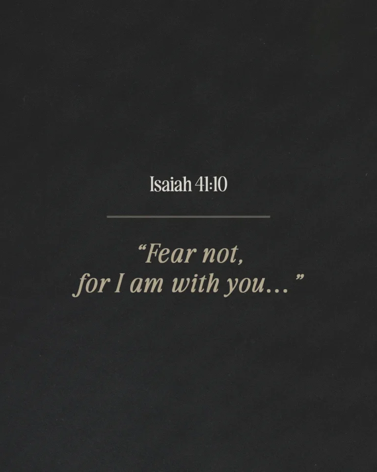 Isaiah 41:10, "Fear not, for I am with you..." emphasizes God's presence and comfort in faith.