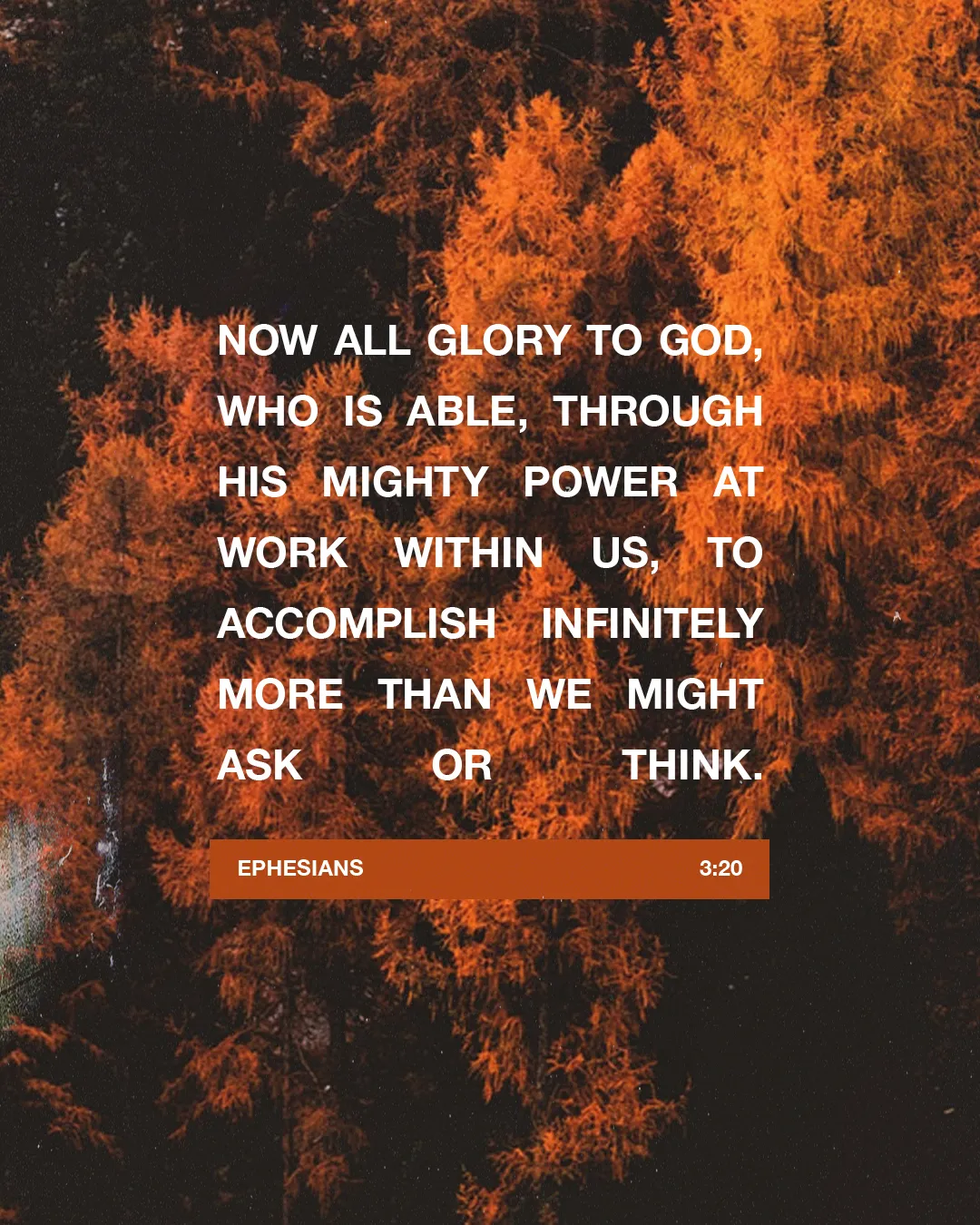 Ephesians 3:20 verse surrounded by warm autumn foliage, emphasizing God's power and glory in our lives.