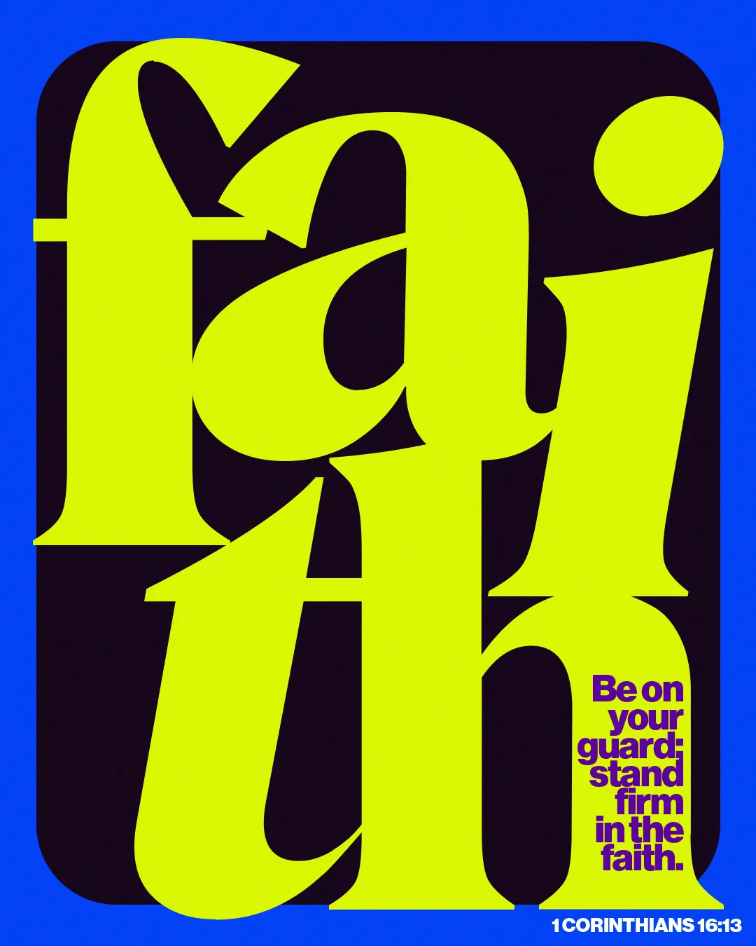 Bold text emphasizes "faith," with a scripture reminder to stand firm, set against vibrant blue and black backgrounds.