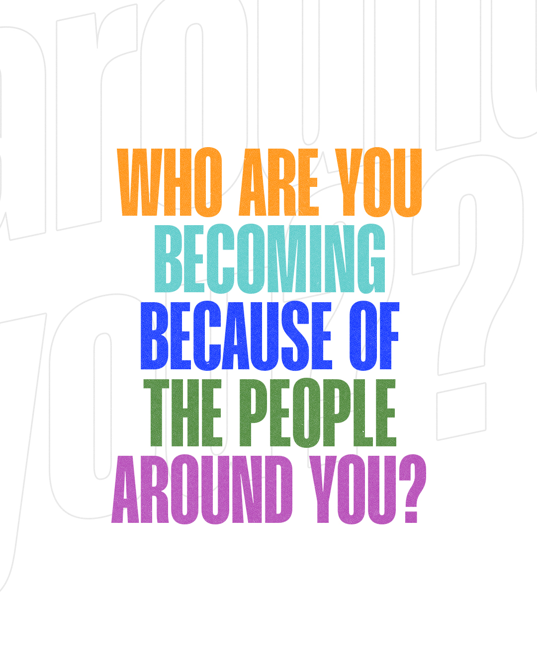 "Reflect on your growth through community: 'Who are you becoming because of the people around you?'"