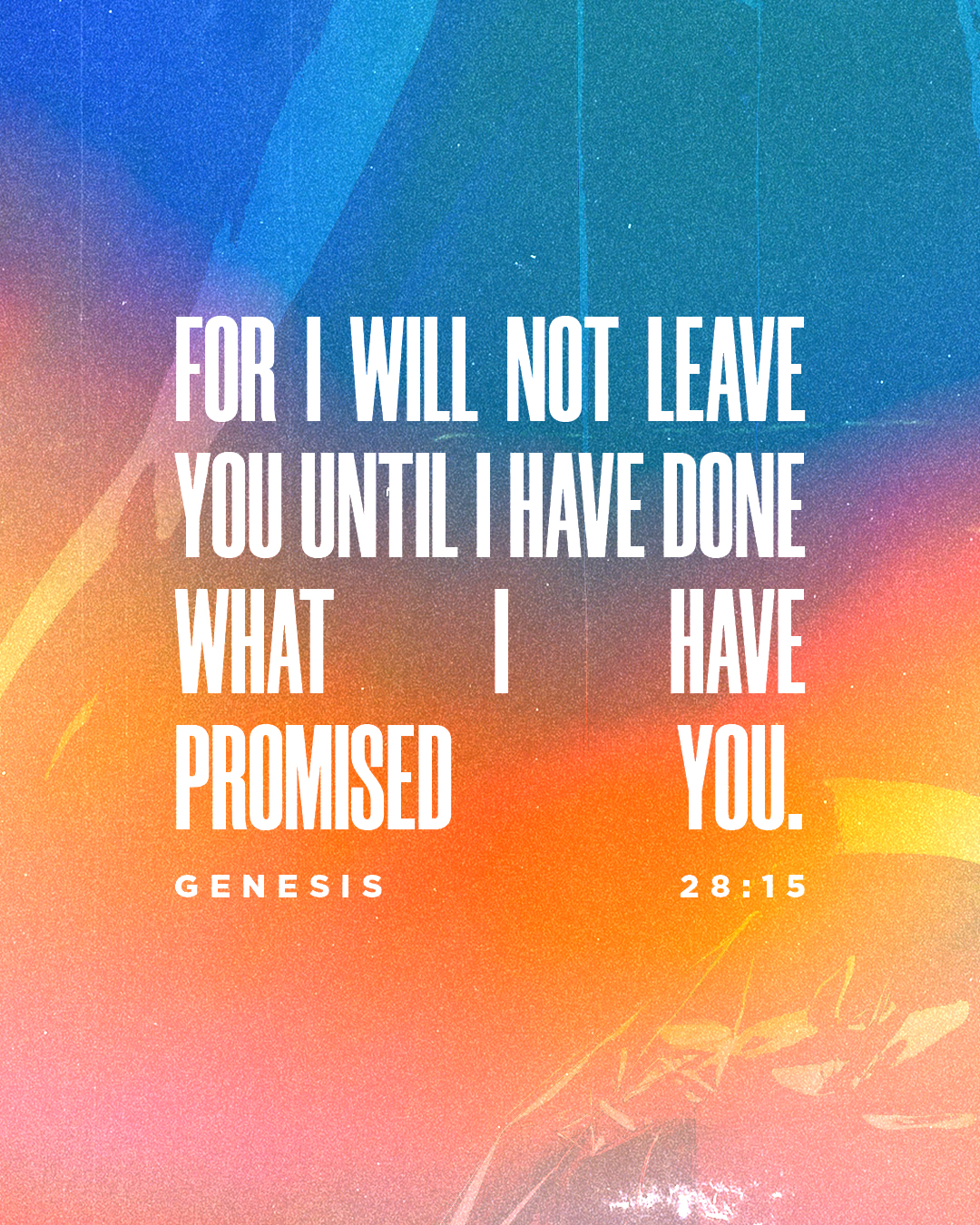 "Scripture from Genesis 28:15 emphasizes God's promises and faithfulness, set against a vibrant, colorful background."