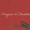 The-Prayers-of-Christmas-HD-Title-Slide-1.jpg The Prayers of Christmas