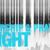 Worship-And-Prayer-Night-Title-Slide-scaled-1.jpg Worship And Prayer Night